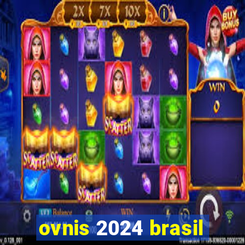 ovnis 2024 brasil